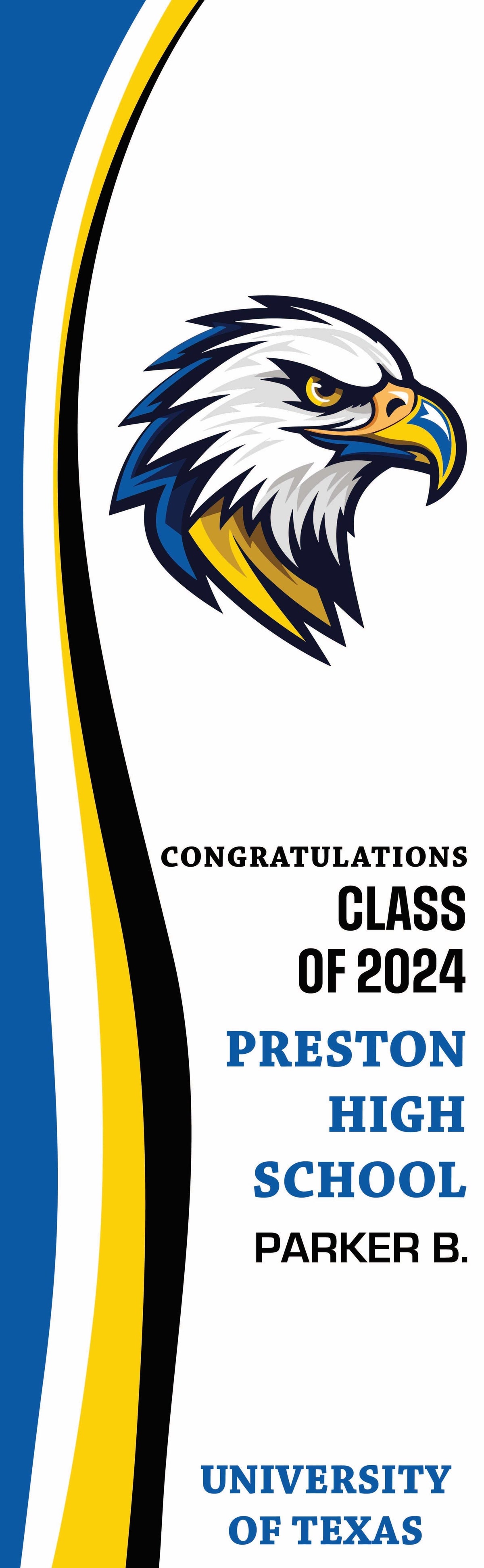 A blue, yellow, black, and white graduation banner with their eagle school logo and the name of the graduate, Parker B., their high school, Preston High School, and their future university, the University of Texas.